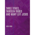 Three Tithes, Thirteen Tribes and Many Left Jesus