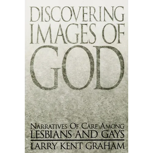 Discovering Images of God: Narratives of Care Among Lesbians and Gays