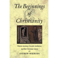 The Beginnings of Christianity: Essene Mystery, Gnostic Revelation and the Christian Vision