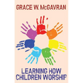 Learning How Children Worship