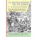 The Revelation of St. John: E.W. Hengstenberg Condensed and Adapted For Today's Reader