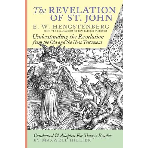 The Revelation of St. John: E.W. Hengstenberg Condensed and Adapted For Today's Reader