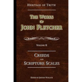 Creeds and Scripture Scales: The Works of John Fletcher