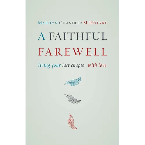 A Faithful Farewell: Living Your Last Chapter with Love