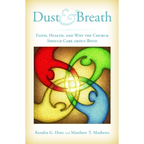 Dust and Breath: Faith, Health - and Why the Church Should Care about Both