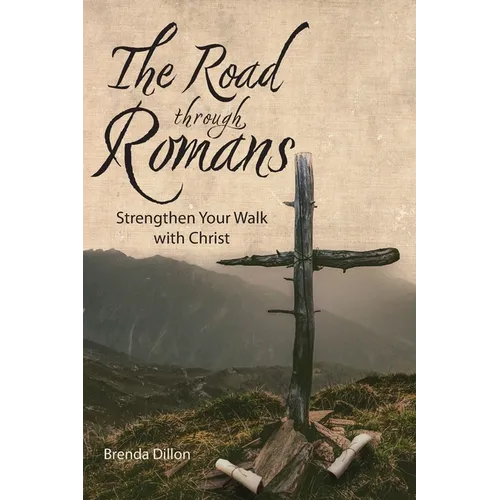 The Road Through Romans: Strengthen Your Walk with Christ