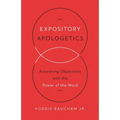 Expository Apologetics: Answering Objections with the Power of the Word