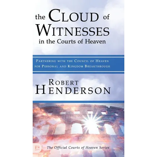 The Cloud of Witnesses in the Courts of Heaven
