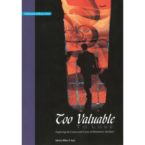 Too Valuable to Lose*: Exploring the Causes and Cures of Missionary Attrition