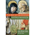 The Way of the Mystics: Ancient Wisdom for Experiencing God Today