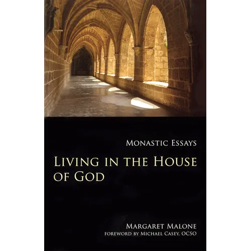 Living in the House of God: Monastic Essays