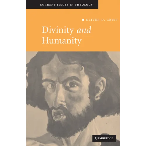 Divinity and Humanity: The Incarnation Reconsidered