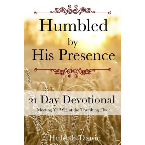 Humbled by His Presence: Meeting YHWH at the Threshing Floor