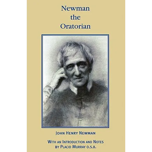 Newman the Oratorian: Oratory Papers (1846 - 1878)