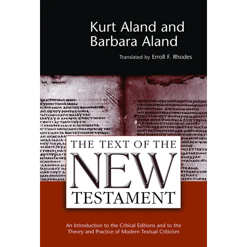 The Text of the New Testament: An Introduction to the Critical Editions and to the Theory and Practice of Modern Textual Criticism