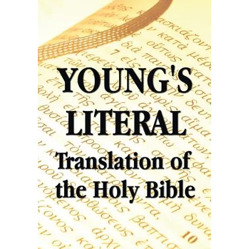 Young's Literal Translation of the Holy Bible - includes Prefaces to 1st, Revised, & 3rd Editions