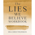 The Lies We Believe Workbook: A Comprehensive Program for Renewing Your Mind and Transforming Your Life