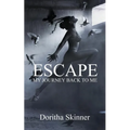 Escape: My Journey back to Me