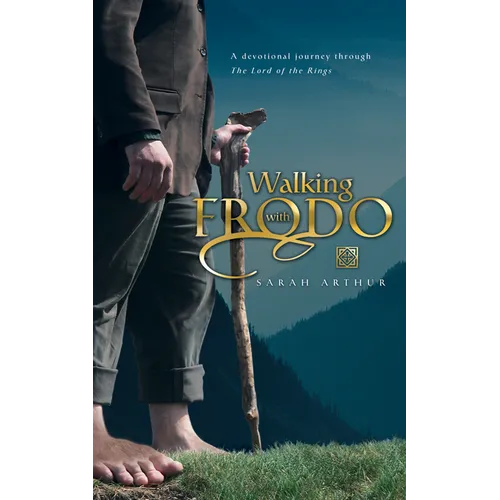 Walking with Frodo: A Devotional Journey Through the Lord of the Rings