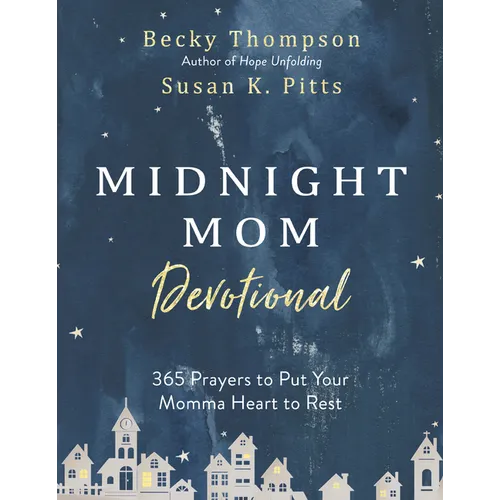 Midnight Mom Devotional: 365 Prayers to Put Your Momma Heart to Rest