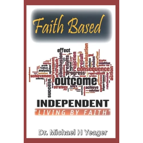 Faith Based Outcome Independent: Living By Faith