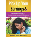 Pick Up Your Earrings!: A Prophetic Invite for God's Marginalized Daughters