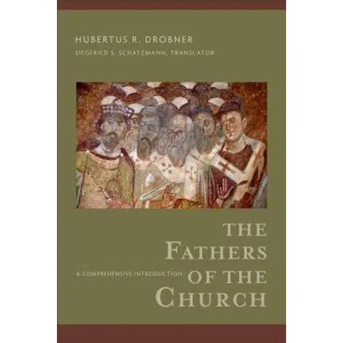 The Fathers of the Church: A Comprehensive Introduction