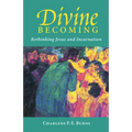 Divine Becoming: Rethinking Jesus and Incarnation