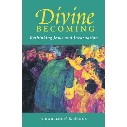 Divine Becoming: Rethinking Jesus and Incarnation
