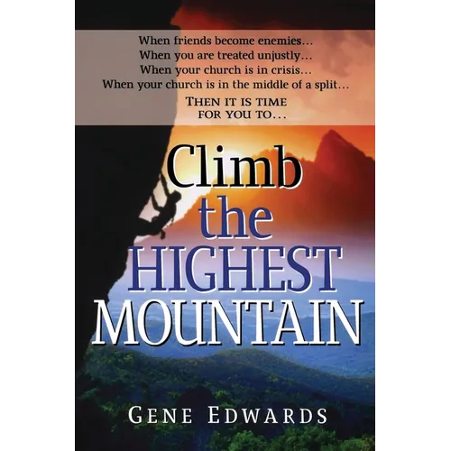 Climb the Highest Mountain: Climb the Highest Mountain: Lessons on Leadership, Unity, and Suffering from Church History