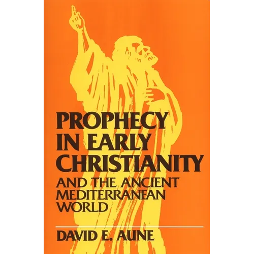 Prophecy in Early Christianity and the Ancient Mediterranean World