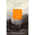 Called to the Wild: Biblical Reflections on Faith, Perseverance, and Surrender from one Adventurer to Another