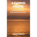 Living Hope - A Collection for Holy Week and Easter