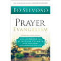 Prayer Evangelism: How to Change the Spiritual Climate Over Your Home, Neighborhood and City