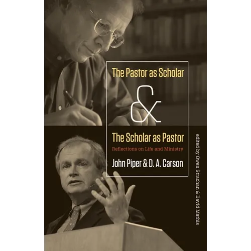 The Pastor as Scholar and the Scholar as Pastor: Reflections on Life and Ministry