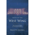 Faith in the West Wing: The Portrayal of Religion in a Primetime Presidency