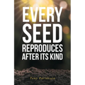 Every Seed Reproduces After Its Kind