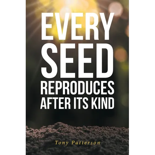 Every Seed Reproduces After Its Kind