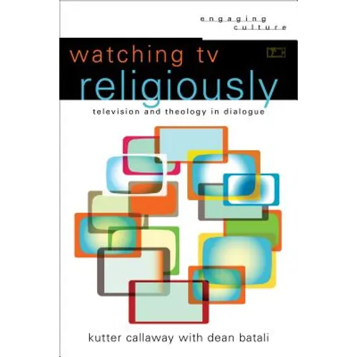 Watching TV Religiously: Television and Theology in Dialogue