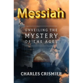 Messiah: Unveiling the Mystery of the Ages