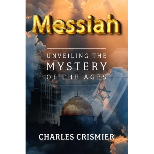 Messiah: Unveiling the Mystery of the Ages
