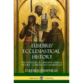 Eusebius' Ecclesiastical History: The Ten Books of Christian Church History, Complete and Unabridged