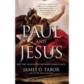 Paul and Jesus: How the Apostle Transformed Christianity