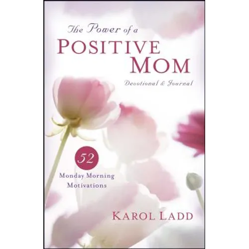 Power of a Positive Mom Devotional & Journal: 52 Monday Morning Motivations