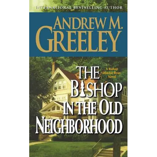 The Bishop in the Old Neighborhood: A Bishop Blackie Ryan Novel