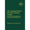 The 'Geometrics' of the Rahab Story: A Multi-Dimensional Analysis of Joshua 2