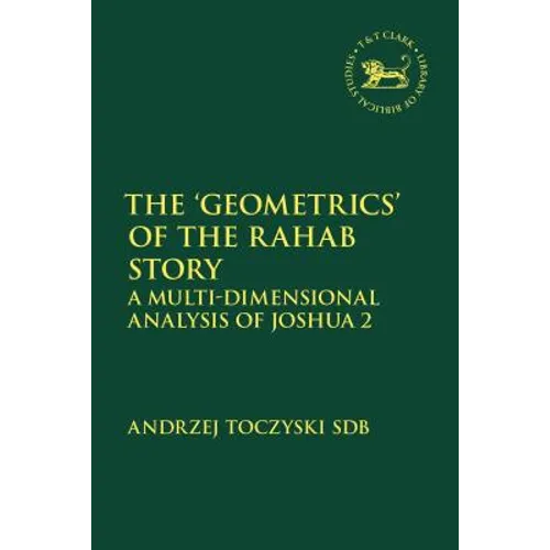 The 'Geometrics' of the Rahab Story: A Multi-Dimensional Analysis of Joshua 2