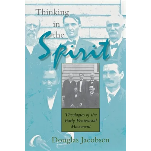 Thinking in the Spirit: Theologies of the Early Pentecostal Movement