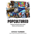 Popcultured: Thinking Christianly about Style, Media and Entertainment