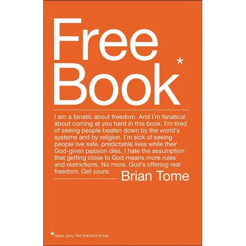 The Free Book: I Am a Fanatic about Freedom. I'm Tired of Seeing People Beaten Down by the World's Systems and by Religion. God's Offering Real Freedo